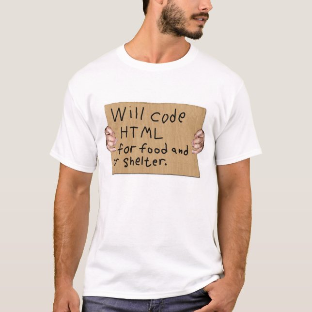 Will code html for food and or shelter. cardboard T-Shirt (Front)