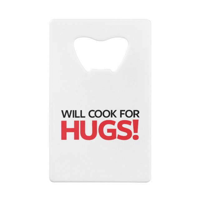 Will Cook for Hugs Credit Card Bottle Opener (Back)