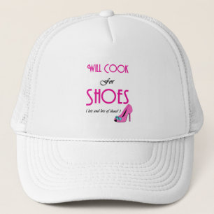 Will Cook For Shoes Trucker Hat