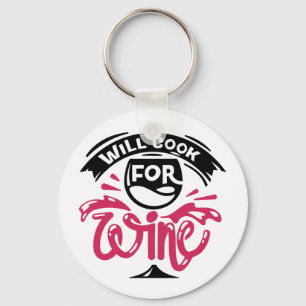 Will Cook For Wine Keychain