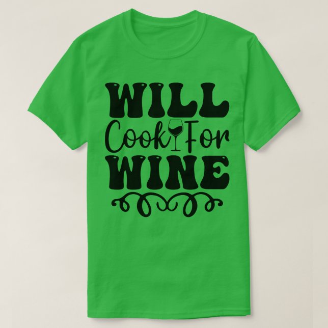 Will cook for wine T-Shirt (Design Front)