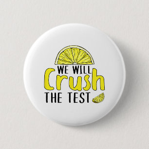 Will Crush The Test Lemon Funny Test Day For Stude 2 Inch Round Button