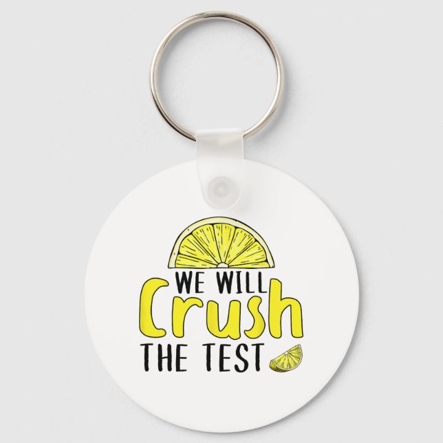 Will Crush The Test Lemon Funny Test Day For Stude Keychain (Front)