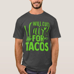 Will Cut Hair For Tacos T-Shirt