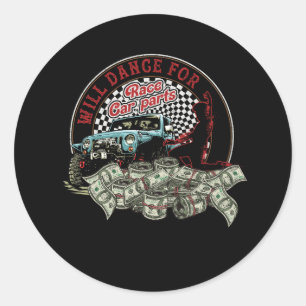 Will Dance For Race Car Part Dirt Track Racing Sto Classic Round Sticker