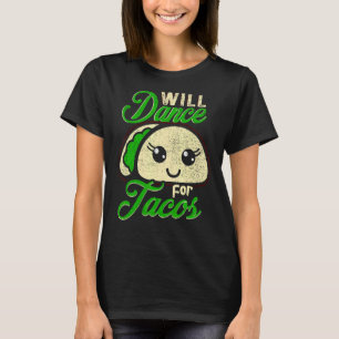 Will Dance For Tacos Dance Dancing 3 T-Shirt