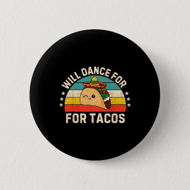 Will Dance For Tacos Mexican Cinco De Mayo Fiesta  2 Inch Round Button (Front)