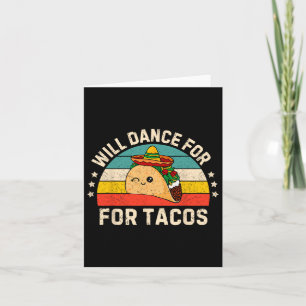 Will Dance For Tacos Mexican Cinco De Mayo Fiesta Card