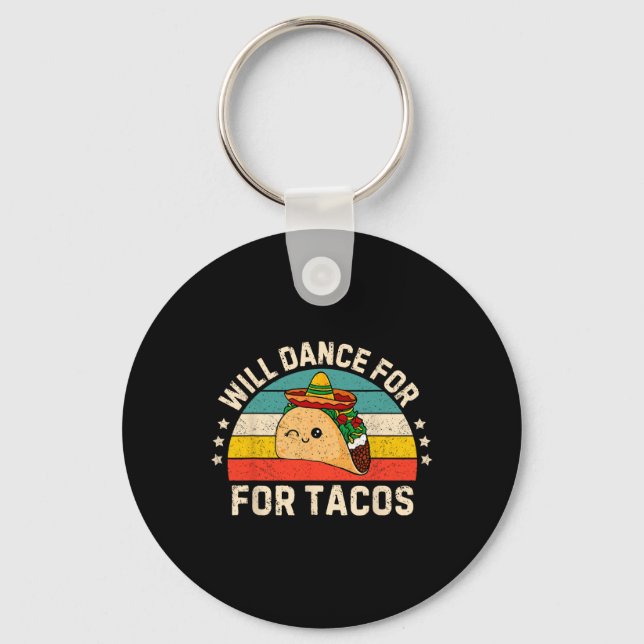 Will Dance For Tacos Mexican Cinco De Mayo Fiesta  Keychain (Front)