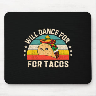 Will Dance For Tacos Mexican Cinco De Mayo Fiesta Mouse Pad