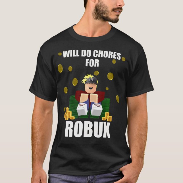Will Do Chores For Robux Computer Video Game Funny T-Shirt (Front)