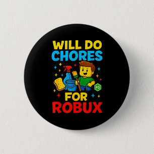 Will Do Chores For Robux Funny Gamer 2 Inch Round Button
