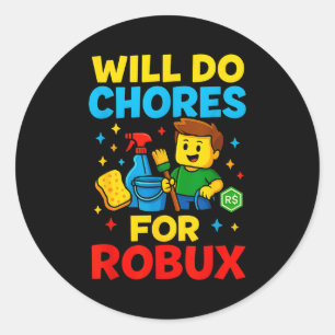 Will Do Chores For Robux Funny Gamer  Classic Round Sticker