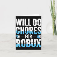 Will Do Chores For Robux Funny Gamer Video Game No