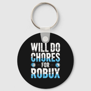 Will Do Chores For Robux Funny Gamer Video Game No Keychain