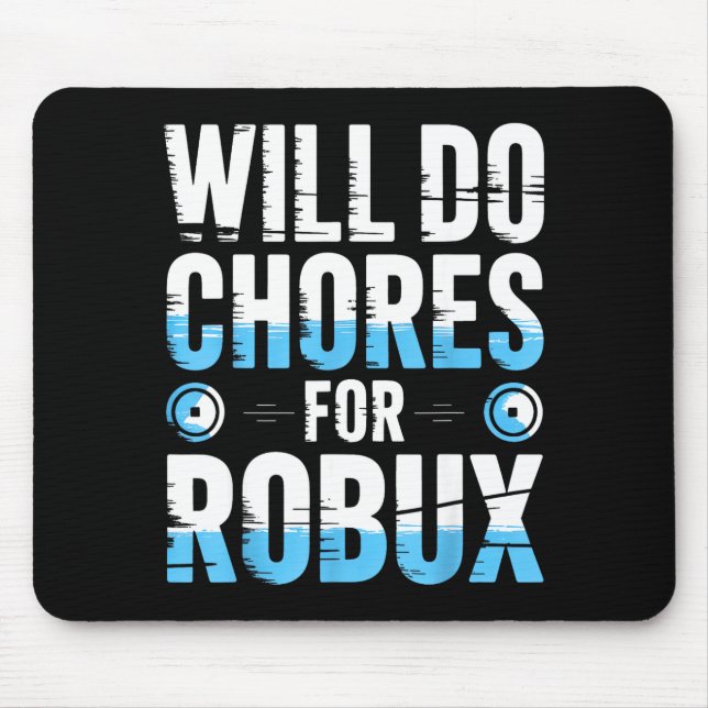 Will Do Chores For Robux Funny Gamer Video Game No Mouse Pad (Front)