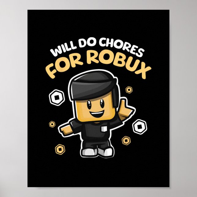 Will Do Chores For Robux - Funny Gaming Design  Poster (Front)
