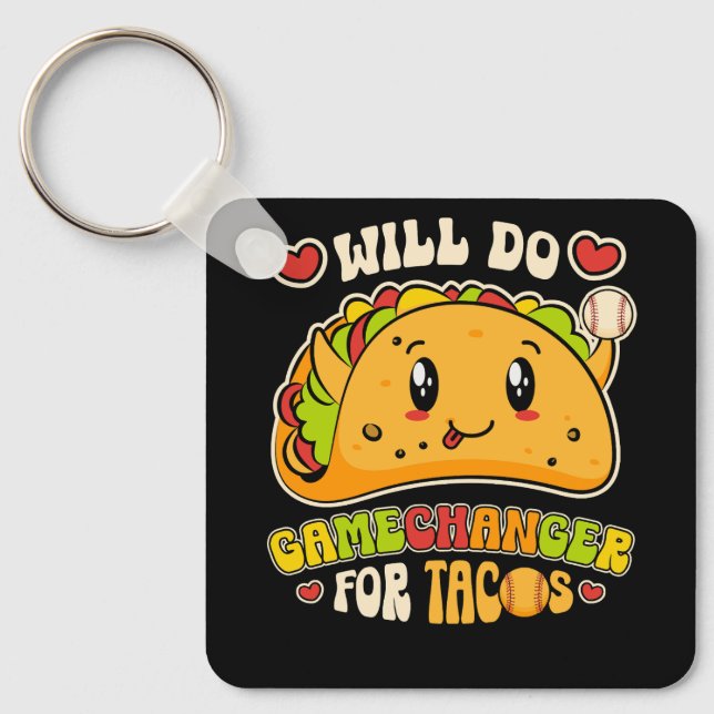 Will Do Gamechanger For Tacos Funny Mexican Food T Keychain (Front)
