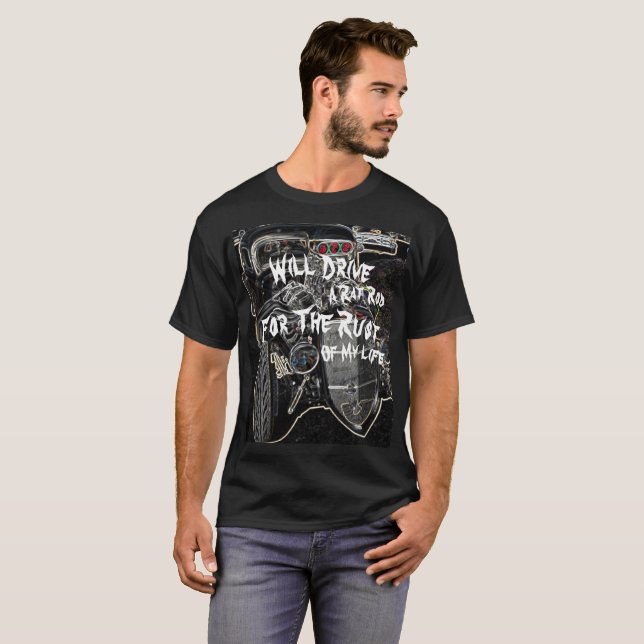 Will Drive a Rat Rod for the Rust of My Life - T-Shirt (Front Full)