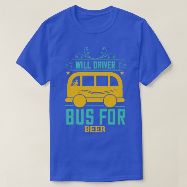 Will driver bus for beer T-Shirt (Design Front)