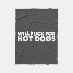 Will Fck For Hot Dogs Funny Saying Quote Men Women Fleece Blanket