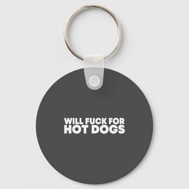 Will Fck For Hot Dogs Funny Saying Quote Men Women Keychain (Front)