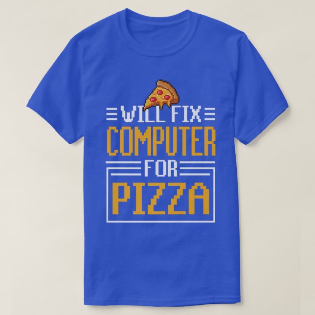 Will Fi Computer For Pizza Italian Food Lover Eati T-Shirt (Design Front)