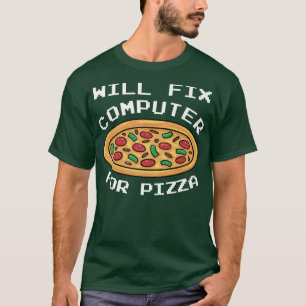Will Fi Computer For Pizza Italian Food Lover Eati T-Shirt