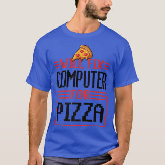 Will Fi Computer For Pizza Italian Food Lover Eati T-Shirt