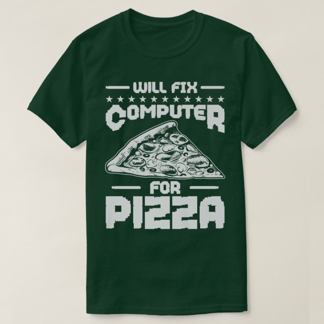 Will Fi Computer For Pizza Tech Support Programmer T-Shirt (Design Front)