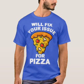 Will Fi Your Issue For Pizza Eating Pizza Italian T-Shirt