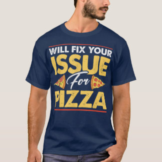 Will Fi Your Issue For Pizza Eating Pizza Italian  T-Shirt