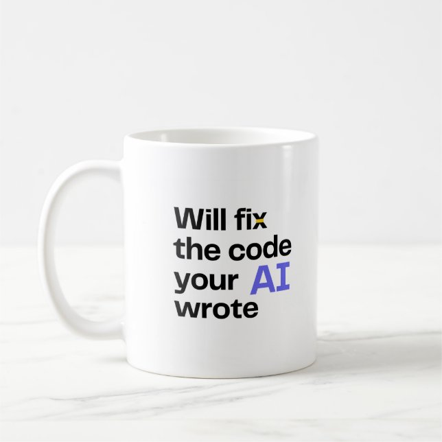 'Will fix AI code' Mug - White (Left)