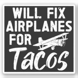 Will Fix Airplanes For Tacos