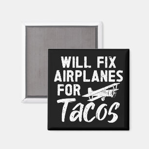 Will Fix Airplanes For Tacos Magnet