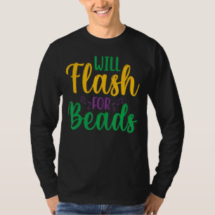 Will Flash For Beads  Fun Mardi Gras Party For Men T-Shirt