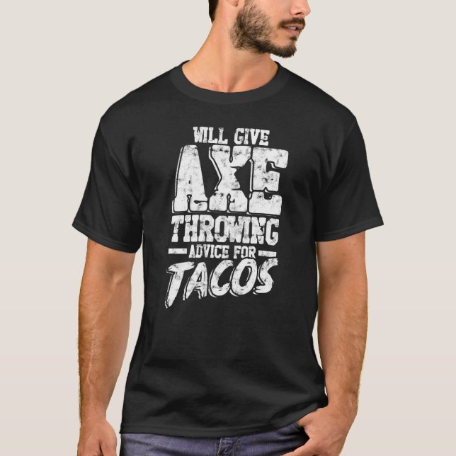 Will Give Axe Throwing Advice For Tacos  Axe Arbor T-Shirt (Front)