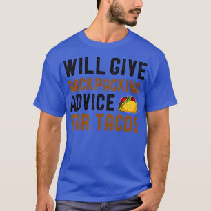 Will Give Backpacking Advice For Tacos Funny Taco  T-Shirt