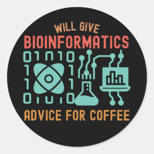 Will Give Bioinformatics Advice for Coffee Classic Round Sticker