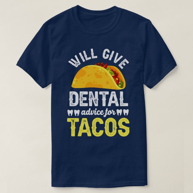 Will give dentail advice for tacos T-Shirt (Design Front)