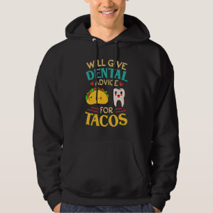 Will Give Dental Advice Tacos Dentist Cinco De Ma Hoodie