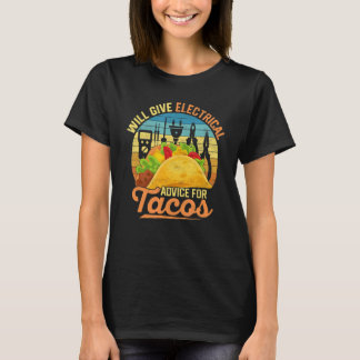 Will Give Electrical Advice For Tacos Electrician T-Shirt