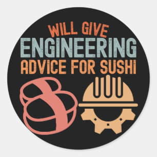 Will Give Engineering Advice for Sushi Classic Round Sticker