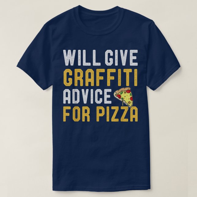 Will Give Graffiti Advice For Pizza Funny Drawing  T-Shirt (Design Front)