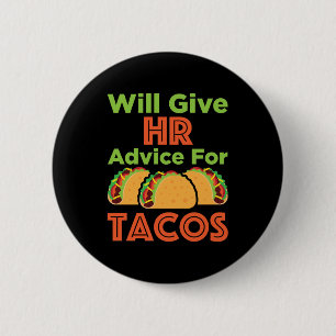 Will Give HR Advice for Tacos Human Resources 2 Inch Round Button