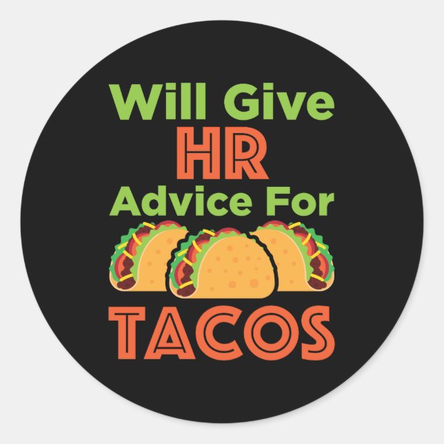Will Give HR Advice for Tacos Human Resources Classic Round Sticker (Front)