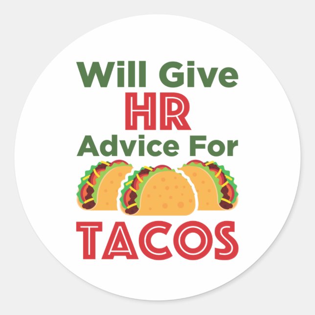 Will Give HR Advice for Tacos Human Resources Classic Round Sticker (Front)