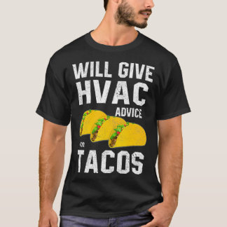 Will Give HVAC Advice for Tacos HVAC Tech Technici T-Shirt