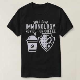 Will Give Immunology Advice for Coffee T-Shirt