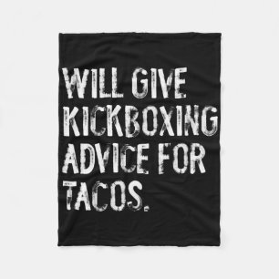 Will Give Kickboxing Advice For Tacos Funny Martia Fleece Blanket